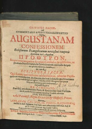 Criticus Sacer, vel Commentarii Apodictico-Elenchtici super Augustanam Confessionem Ecclesiarum Evangelicarum novissimi temporis Symbolum vere Augustum Prothyron : In quo invariata pariter & variata Confessio ita edisseritur, ut plurimis Pontificiorum & Calvinianorum contrariis scriptis ex ipso fundamento satisfiat ...