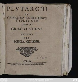 Plutarchi De Capienda Ex Hostibus Utilitate Libellus Graeco-Latinus Recusus Pro Schola Cellensi