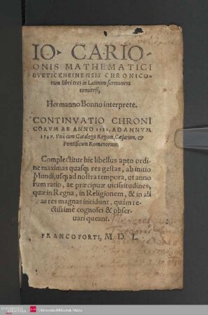 Io. Carionis chronicorum libri tres : continuatio Chronicorum ab anno 1532 ad annum 1547 ; una cum catalogo regnum, caesarum & pontificum Romanorum
