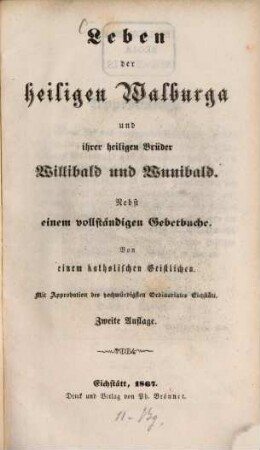 Leben der heiligen Walburga und ihrer heiligen Brüder Willibald und Wunibald : nebst einem vollständigen Gebetbuche