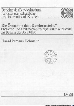Die Ökonomik des "Durchwurstelns" : Probleme und Tendenzen der sowjetischen Wirtschaft zu Beginn der 80er Jahre