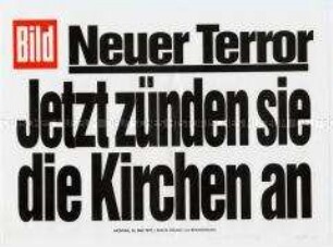 Maueranschlag der "Bild"-Zeitung: "Neuer Terror / Jetzt zünden sie die Kirchen an"
