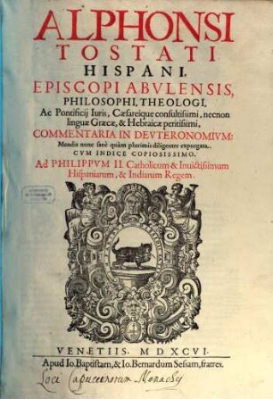 Alphonsi Tostati Hispani, Episcopi Abulensis, Philosophi, Theologi, ... Commentaria in Deuteronomium