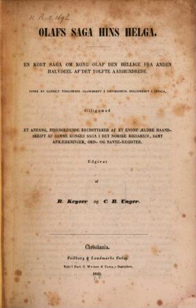 Olafs saga hins Helga : en kort saga on Kong Olaf den Hellige fra anden halvdeel af det tolfte aarhundrede ; efter et gammelt pergaments-haandskrift i Universitets-Bibliotheket i Upsala