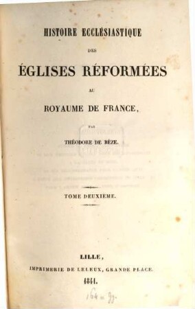 Histoire ecclésiastique des églises réformées au royaume de France. T. 2