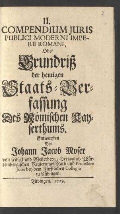 II. Compendium Iuris Publici Moderni Imperii Romani, Oder Grundriß der heutigen Staats-Verfassung Des Römischen Kayserthums