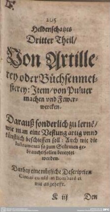 Heldenschatzes Dritter Theil/Von Artillerey oder Büchsenmeisterey:Item/von Pulver machen und Fewerwercken.