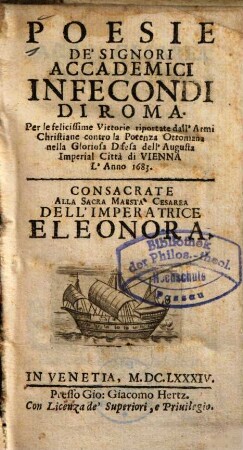 Poesie de' signori accademici infecondi di Roma per le felicissime vittorie riportate dall'armi christiane contro la potenza ottomana nella gloriosa difesa dell'Augusta imperial citta di Vienna l'anno 1683