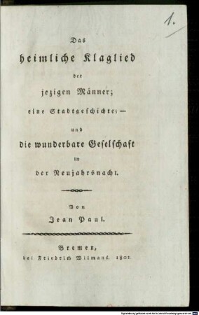 Das heimliche Klaglied der jezigen Männer : eine Stadtgeschichte; - und die wunderbare Geselschaft in der Neujahrsnacht