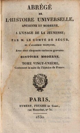 Abregé de l'histoire universelle, ancienne et moderne : à l'usage de la jeunesse, 46. Histoire moderne ; 21: contenant la suite de l'histoire de France
