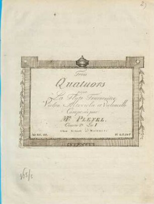 Trois Quatuors pour La Flute Traversiere Violon Altoviola et Violoncelle Composés par M.R PLEYEL. Oeuvre 25. Liv. I ([hs. zu:] II)