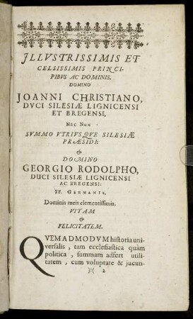 Illustrissimis Et Celsissimis ... Joanni Christiano Duci Silesiae Lignicensi Et Bregensi ... Domino Georgio Rodolpho Duci Silesiae Lignicensi Et Bregensi ...