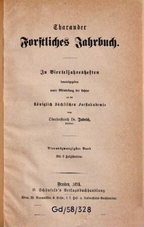 Tharandter forstliches Jahrbuch : zugl. Zeitschr. für Mitt. aus d. Sächsischen Forstlichen Versuchsanstalt, 24. 1874