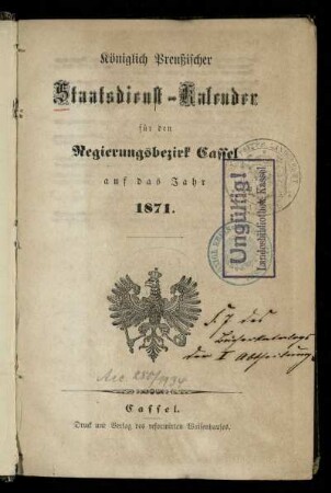 1871: Königlich Preußischer Staatsdienst-Kalender für den Regierungsbezirk Cassel : auf das Jahr ...