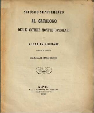 Catalogo di antiche medaglie consolari e di famiglie romane : raccolte e compilato dallo stesso possessore, [3]. Secondo supplemento al cataolog delle antiche monete consolari e di famiglie romane