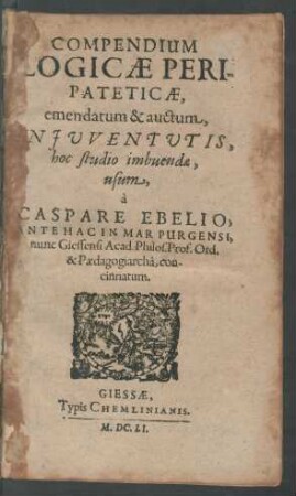 Compendium Logicae Peripateticae : emendatum & auctum, In Iuventutis, hoc studio imbuendae, usum