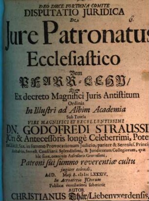 Disputatio Juridica de Jure Patronatus Ecclesiastico : = Vom Pfarr-Lehn