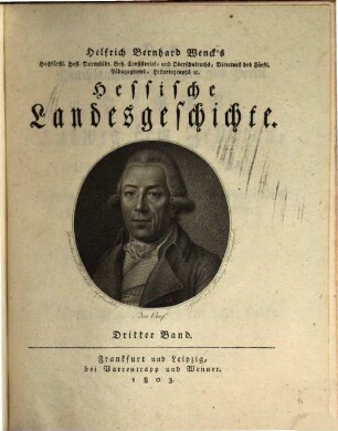 Helfrich Bernhard Wencks Hochfürstl. Hessen Darmstädtischen Consistorialraths, Directors des Fürstl. Pädagogs, Historiographs und Hofbibliothecars Hessische Landesgeschichte, 3