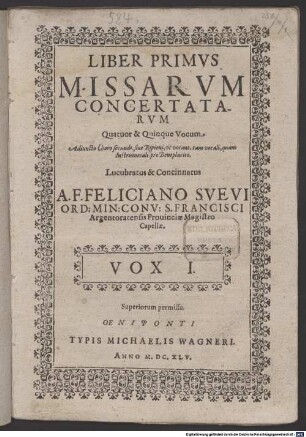 LIBER PRIMVS MISSARVM CONCERTATARVM Quatuor & Quinque Vocum : Adiuncto Choro secundo, siue Ripieni, vt vocant, tam vocali, quam Instrumentali pro Beneplacito