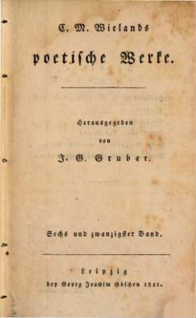C. M. Wielands sämmtliche Werke. 26, Poetische Werke ; 26