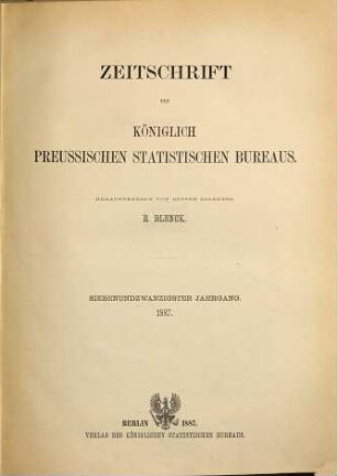 Zeitschrift des Königlich Preussischen Statistischen Bureaus. 1887 = Jg. 27