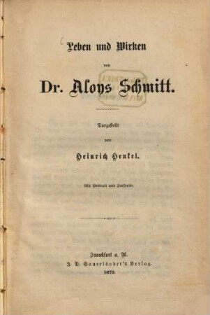 Leben und Wirken von Dr. Aloys Schmitt : mit Portrait und Facsimile