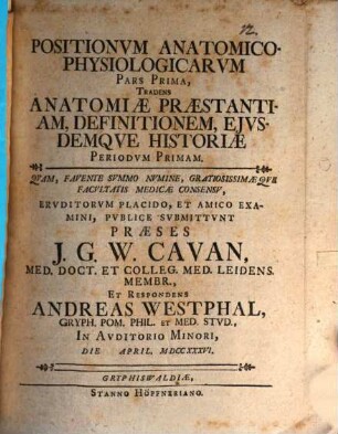 Positionum anatomico-physiologicarum pars prima, tradens anatomiae praestantiam, definitionem, eiusdemque historiae periodum primam