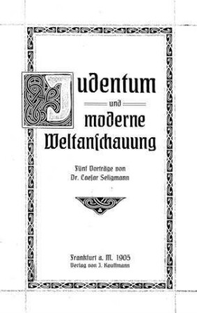 Judentum und moderne Weltanschauung : 5 Vorträge / von Caesar Seligmann