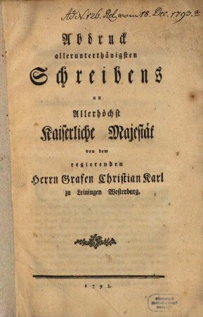 Abdruck allerunterthänigsten Schreibens an Kays. Maj. von Christ. Carl zu Leiningen Westerburg