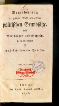 Beurtheilung der jetzigen Mode gewordenen politischen Grundsätze, nebst Vorschlägen und Mitteln, sie zu widerlegen, für wahrheitliebende Deutsche