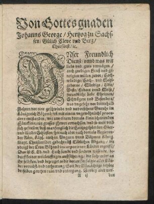 Von Gottes gnaden Johanns George/ Hertzog zu Sachssen/ Gülich Cleve und Berg/ Churfürst/ [et]c.