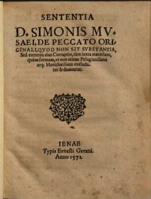 Sententia D. Simonis Musaei, De Peccato Originali, Quod Non Sit Substantia, Sed extrema eius Corruptio ...