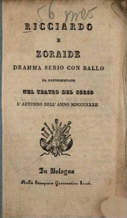 Ricciardo e Zoraide : dramma serio con ballo da rappresentarsi nel Teatro del Corso l'autunno dell'anno MDCCCXXXII