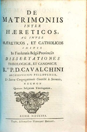 De matrimoniis inter haereticos, ac inter haereticos, et catholicos initis in foederatis Belgii provinciis dissertationes theologicae, et canonicae