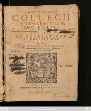 Commentarii Collegii Conimbricensis Societatis Jesu, In Libros De Generatione Et Corruptione Aristotelis Stagiritae