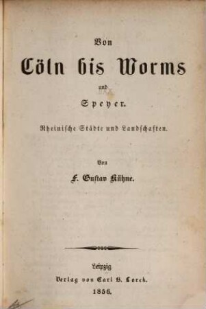 Von Cöln bis Worms und Speyer : rheinische Städte und Landschaften