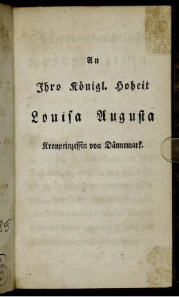 An Ihro Königl. Hoheit Louisa Augusta Kronprinzessin von Dännemark.