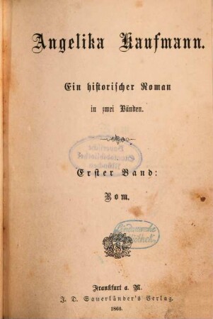Angelika Kaufmann : ein historischer Roman in zwei Bänden. 1, Rom
