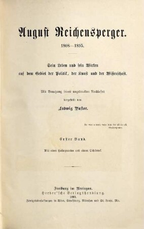 August Reichensperger : 1808 - 1895 ; sein Leben und sein Wirken auf dem Gebiet der Politik, der Kunst und der Wissenschaft, 1