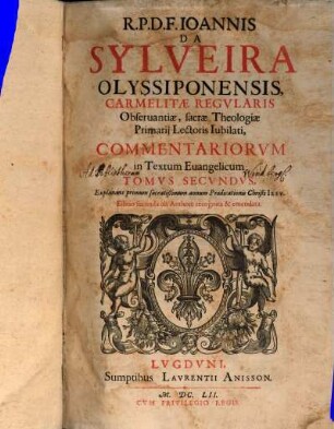 R.P.D.F. Ioannis Da Sylveira Olyssiponensis, ... Commentariorvm in Textum Euangelicum, T. 2 (1652)