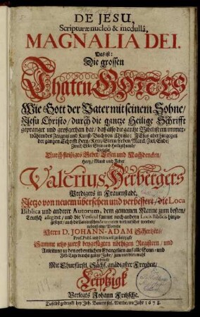[1]: De Jesu, Scripturae nucleo & medulla, Magnalia Dei. Das ist: Die grossen Thaten Gottes. [1]