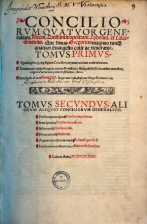 Conciliorum quatuor generalium, Niceni, Constantinopolitani, Ephesini et Chalcedonensis tomus, 1.. Quadraginta quoque septem conciliorum provincialium authenticorum, decretorum etiam noem pontificium ...