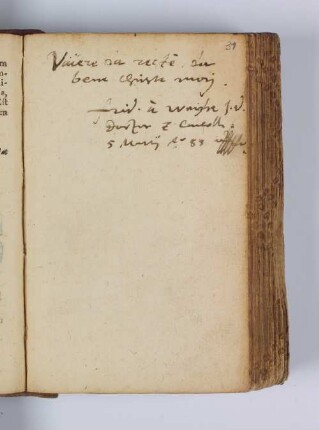 Frid. a Weighe I. V. Doctor et Cancellarius. – Incipit: vivere da recte, da. – Celle, 05.03.1588