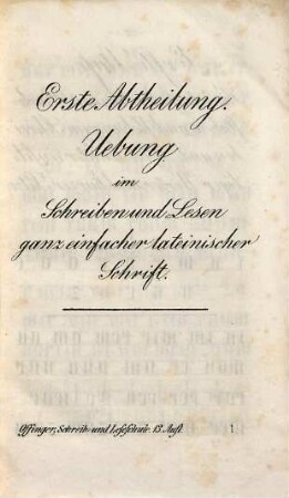 Neue Schreib- und Leseschule : oder: geordneter Stoff zu den ersten Schreib- und Lese-Uebungen, welche gleichzeitig beginnen, stufenweise mit einander fortschreiten und den Sprachunterricht zweckmäßig vorbereiten und unterstützen