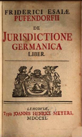 Friderici Esaiæ Pufendorfii De Jurisdictione Germanica Liber