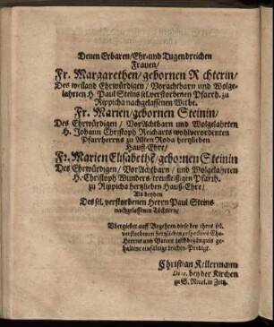 Denen Erbaren/Ehr-und Tugendreichen Frauen/ Fr. Margarethen/ gebornen Richterin/ Des weiland Ehrwürdigen / Vorachtbarn ...