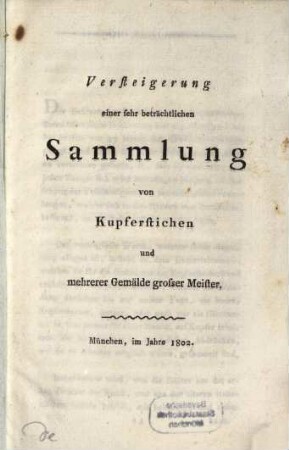 Versteigerung einer sehr beträchtlichen Sammlung von Kupferstichen und mehrerer Gemälde grosser Meister
