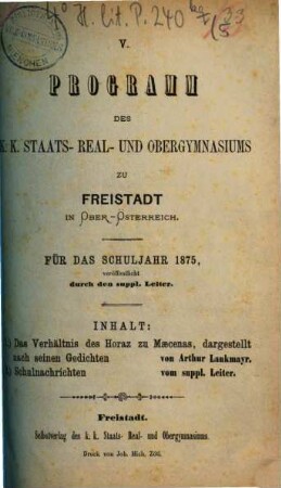 Programm des K.K. Staats- Real- und Obergymnasiums zu Freistadt in Ober-Österreich : für das Schuljahr .... 5. 1875