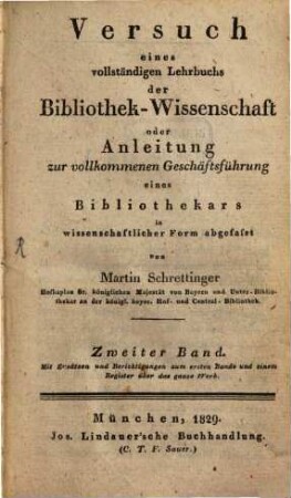 Versuch eines vollständigen Lehrbuches der Bibliothek-Wissenschaft oder Anleitung zur vollkommenen Geschäftsführung eines Bibliothekärs : in wissenschäftlicher Form abgefasst, 2