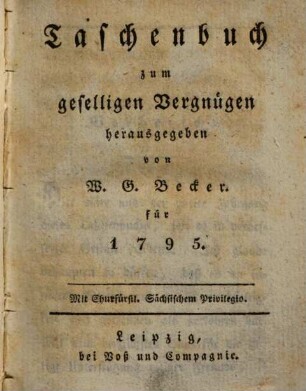 Taschenbuch zum geselligen Vergnügen : auf das Jahr ..., 1795 = 5